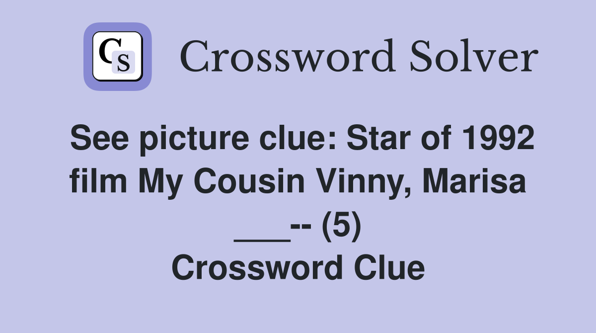 See picture clue Star of 1992 film My Cousin Vinny, Marisa ___ (5